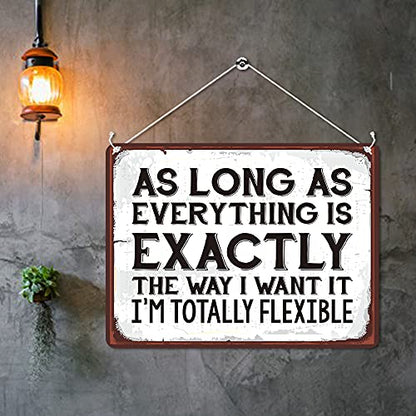 Kruzroyal MP098 As long as everything is exactly the way i want it, i'm totally felxible Funny Novelty Retro Vintage Metal Wall Sign Plaque 20cm x 15cm