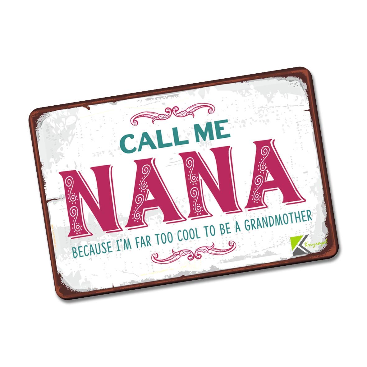 Kruzroyal FM135 CALL ME NANA BECAUSE I'M FAR TOO COOL TO BE A GRANDMOTHER Novelty Funny Gift Idea Glossy Rectangle Metal Fridge Magnet