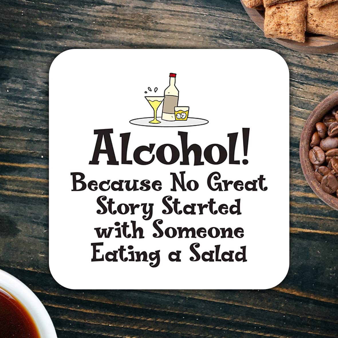 CS528 Alcohol! Because no Great Story Started with Someone Eating a Salad. Novelty Funny Coffee Tea Drink Gift Glossy MDF Wooden Coaster