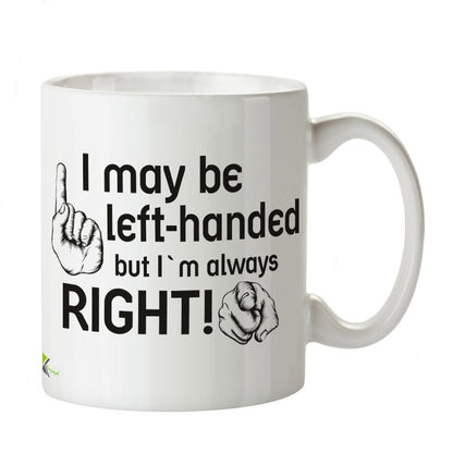 Kruzroyal DZ284 I May be Left-Handed but I'm Always Right! Funny Novelty Great Gift Idea Coffee Tea Mug