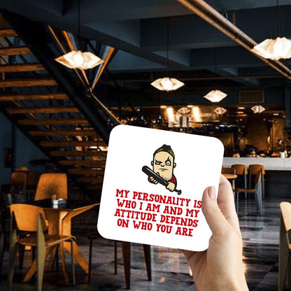 CS445 My Personality is who i am and My Attitude Depends on who You are Novelty Funny Coffee Tea Drink Gift Glossy MDF Wooden Coaster