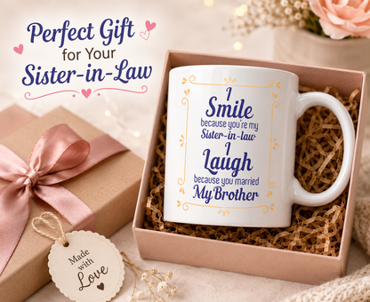 Kruzroyal Funny Sister-in-Law Mug, I Smile Because You're My Sister-in-Law, i Laugh Because You Married My Brother Novelty Gift for Her, Birthday & Christmas, White Ceramic, 11 oz