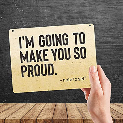 Kruzroyal MP474 I'm going to make you so proud. - note to self/Self Motivation Funny Novelty Retro Vintage Metal Wall Sign Plaque 20cm x 15cm