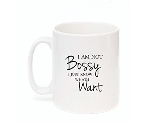 I Am Not Bossy I Just Know What I Want Funny Bossy Coffee Tea Mug Gift