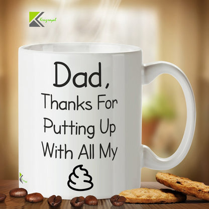 Kruzroyal DZ359 Dad, Thanks for Putting up with All My sh*t Funny Novelty Great Gift Idea Coffee Tea Mug