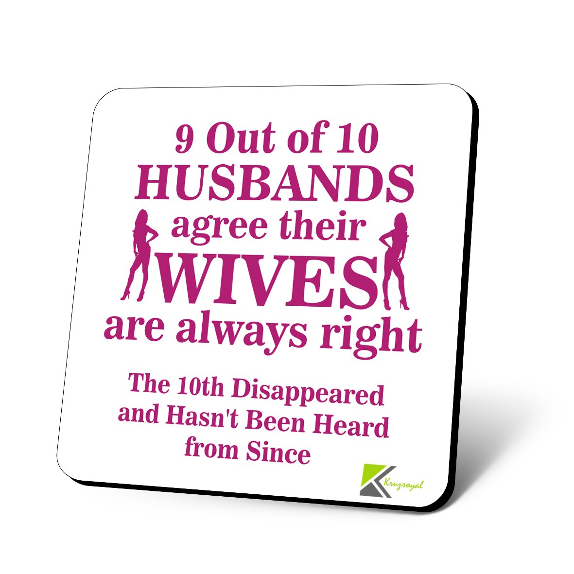CS606 9 Out of 10 Husbands Agree Their Wives are Always Right. The 10th disappeared and Hasn't Been Heard from Since. Novelty Funny Coffee Tea Drink Gift Glossy MDF Wooden Coaster