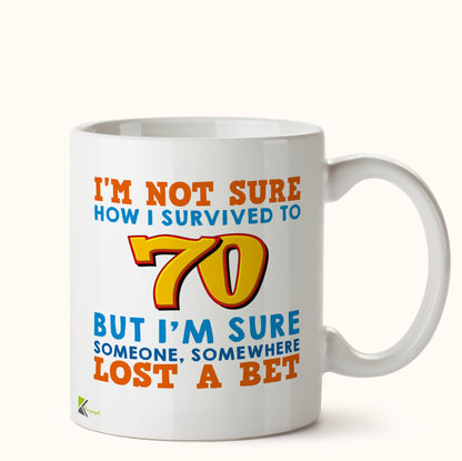 Kruzroyal DZ466 I'm Not Sure How i Survived to 70 But I'm Sure Someone, Somewhere Lost a Bet. Funny Novelty Great Gift Idea Coffee Tea Mug