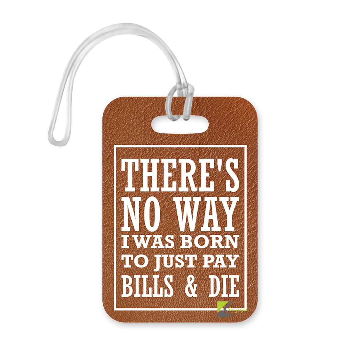LT300 There's no Way i was Born to just Pay Bills & die Novelty Funny Unique Designer Gift Glossy Plastic Suitcase Luggage Tag