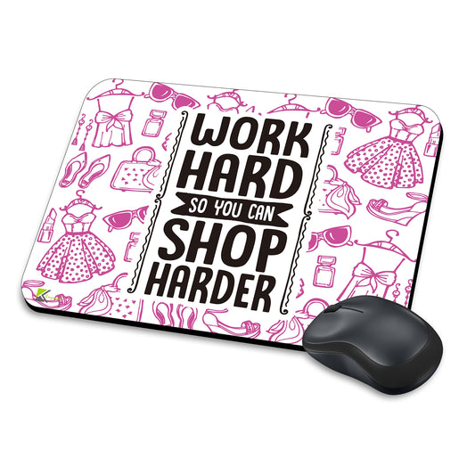 MM270 - Work hard so you can shop harder Funny Novelty Gift Mousemat/MousePad Anti Slip Laptop Computer PC Mouse Mat