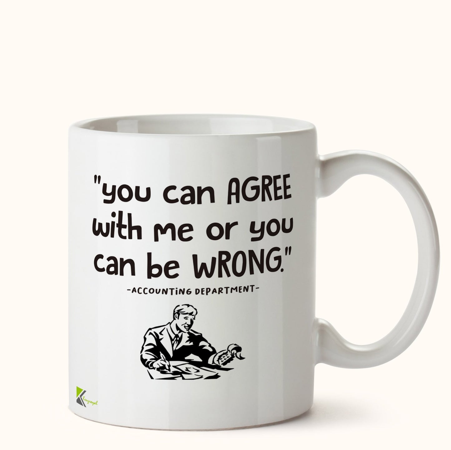 Kruzroyal DZ439 You can Agree with me or You can be Wrong - Accounting Department Funny Novelty Great Gift Idea Coffee Tea Mug