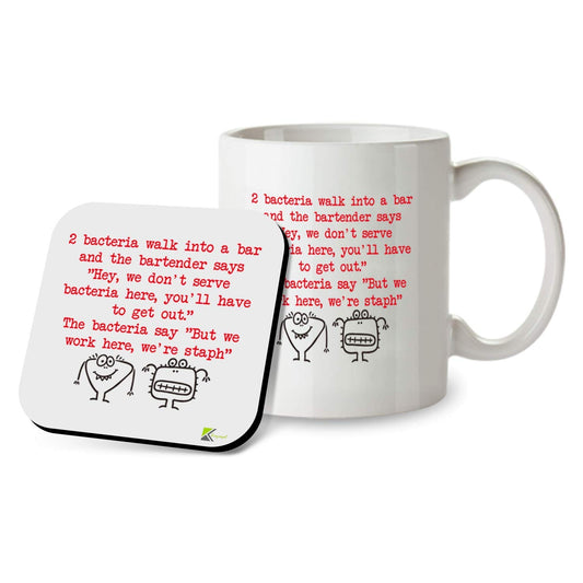 SM015 2 bacteria walk into a bar and the bartender says " hey, we don't serve bacteria here, you'll have to get out." The bacteria say "But we work here, we're Staph" - 11OZ Mug & Matching Coaster Set