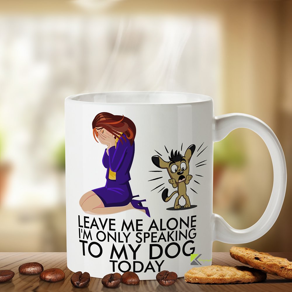 Kruzroyal Speaking to My Dog Funny Mug, Leave me Alone Funny Novelty Dog Lover Novelty Coffee Cup, Dog Lover Gift for Women