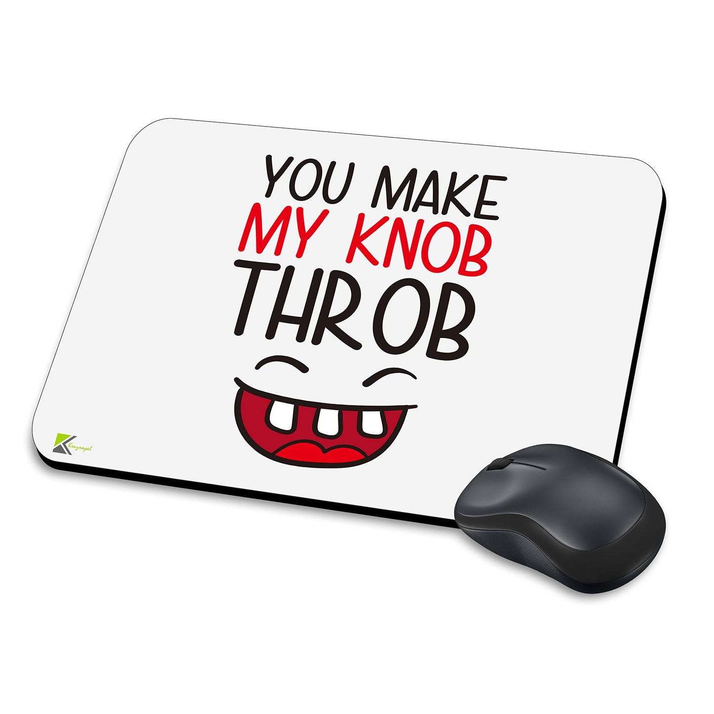 MM018 - You make my knob throb Funny Novelty Gift Mousemat/MousePad Anti Slip Laptop Computer PC Mouse Mat