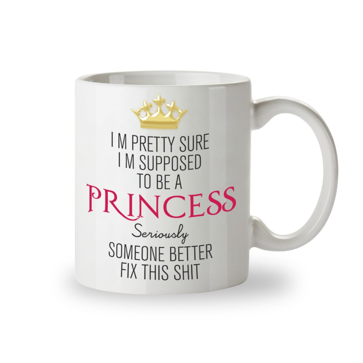 Kruzroyal Princess Mug - I'm Pretty Sure I'm Supposed to be a Princess, Seriously Funny Novelty Gift Coffee Tea Cup