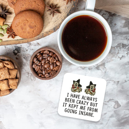 CS760 I Have Always Been Crazy but it Kept me from Going Insane Novelty Funny Coffee Tea Drink Gift Glossy MDF Wooden Coaster
