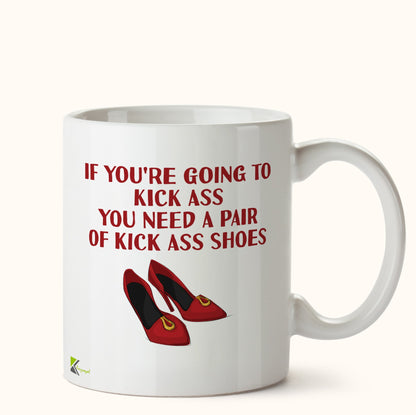Kruzroyal DZ406 If You're Going to Kick Ass, You Need a Pair of Kick Ass Shoes Funny Novelty Great Gift Idea Coffee Tea Mug
