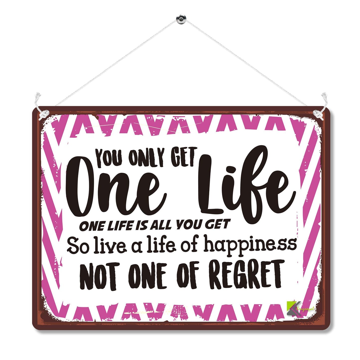 Kruzroyal MP177 You only get one life, one life is all you get so live a life of happiness not one of regret. Funny Novelty Retro Vintage Metal Wall Sign Plaque 20cm x 15cm