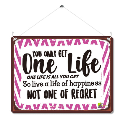 Kruzroyal MP177 You only get one life, one life is all you get so live a life of happiness not one of regret. Funny Novelty Retro Vintage Metal Wall Sign Plaque 20cm x 15cm