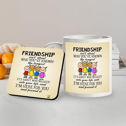 Kruzroyal SM034 Friendship Isn't About who You've Known The Longest, It's About who Walked into Your Life, Said I'm here for You and proved it - 11OZ Mug & Matching Coaster Set