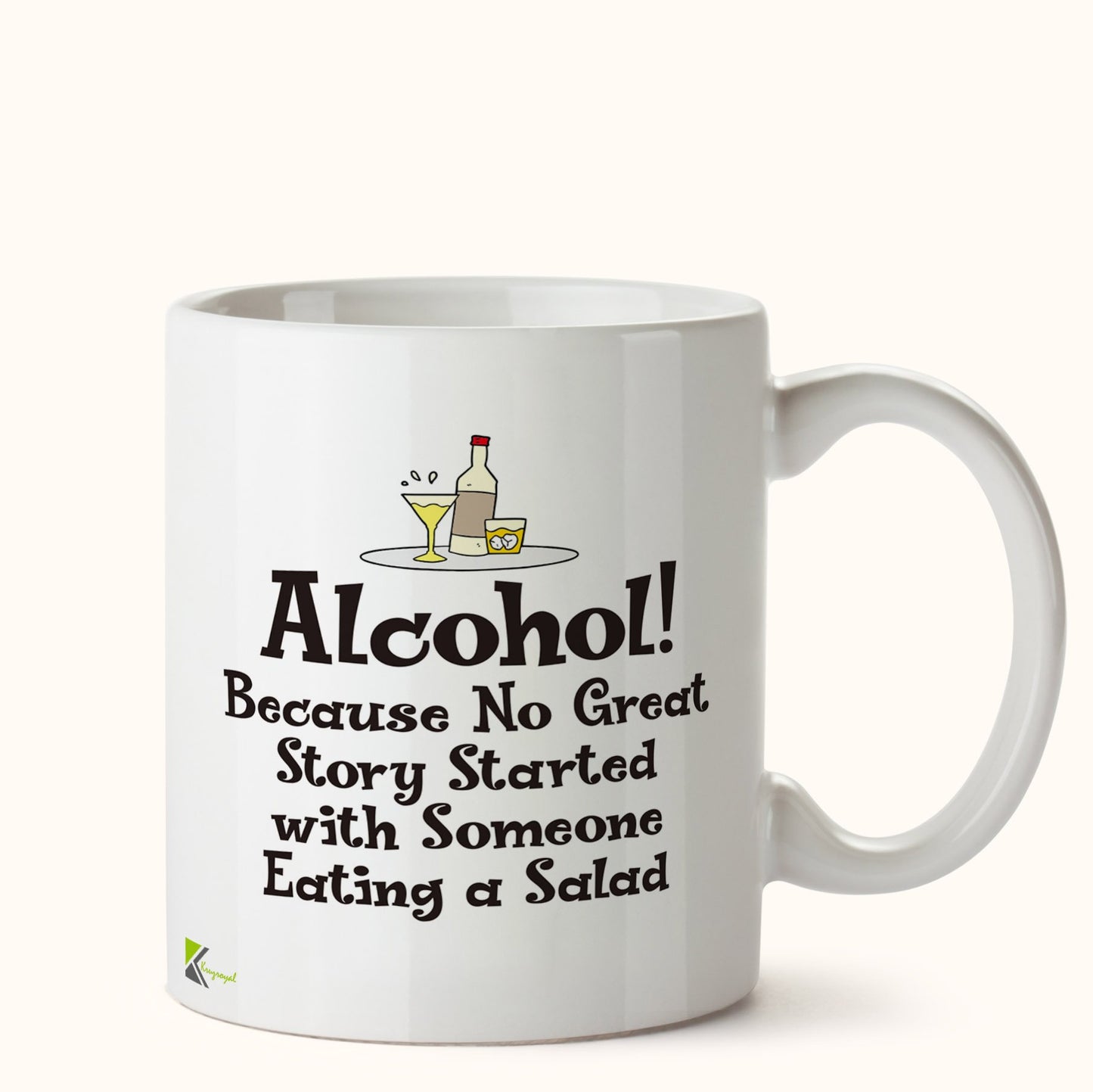 Kruzroyal DZ428 Alcohol! Because no Great Story Started with Someone Eating a Salad. Funny Novelty Great Gift Idea Coffee Tea Mug