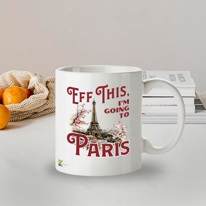 Kruzroyal Eff This I'm Going to Paris Funny Mug - France Travel Themed Novelty Cup Great Gift for Women Colleague