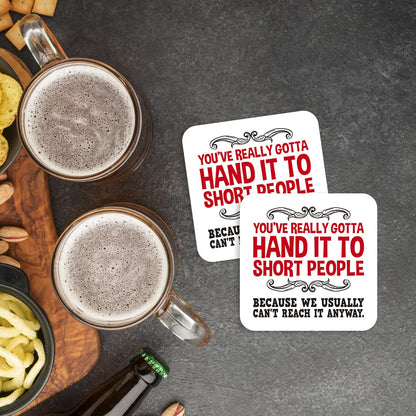 CS563 You've really gotta hand it to short people, because we usually can't reach it anyways Novelty Funny Coffee Tea Drink Gift Glossy MDF Wooden Coaster | Gifts for Her, Him, Friend, Colleague