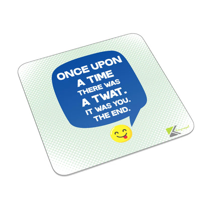 FM034 Once upon a time there was a twat, it was you the end Novelty Funny Idea Glossy Metal Square Fridge Magnet