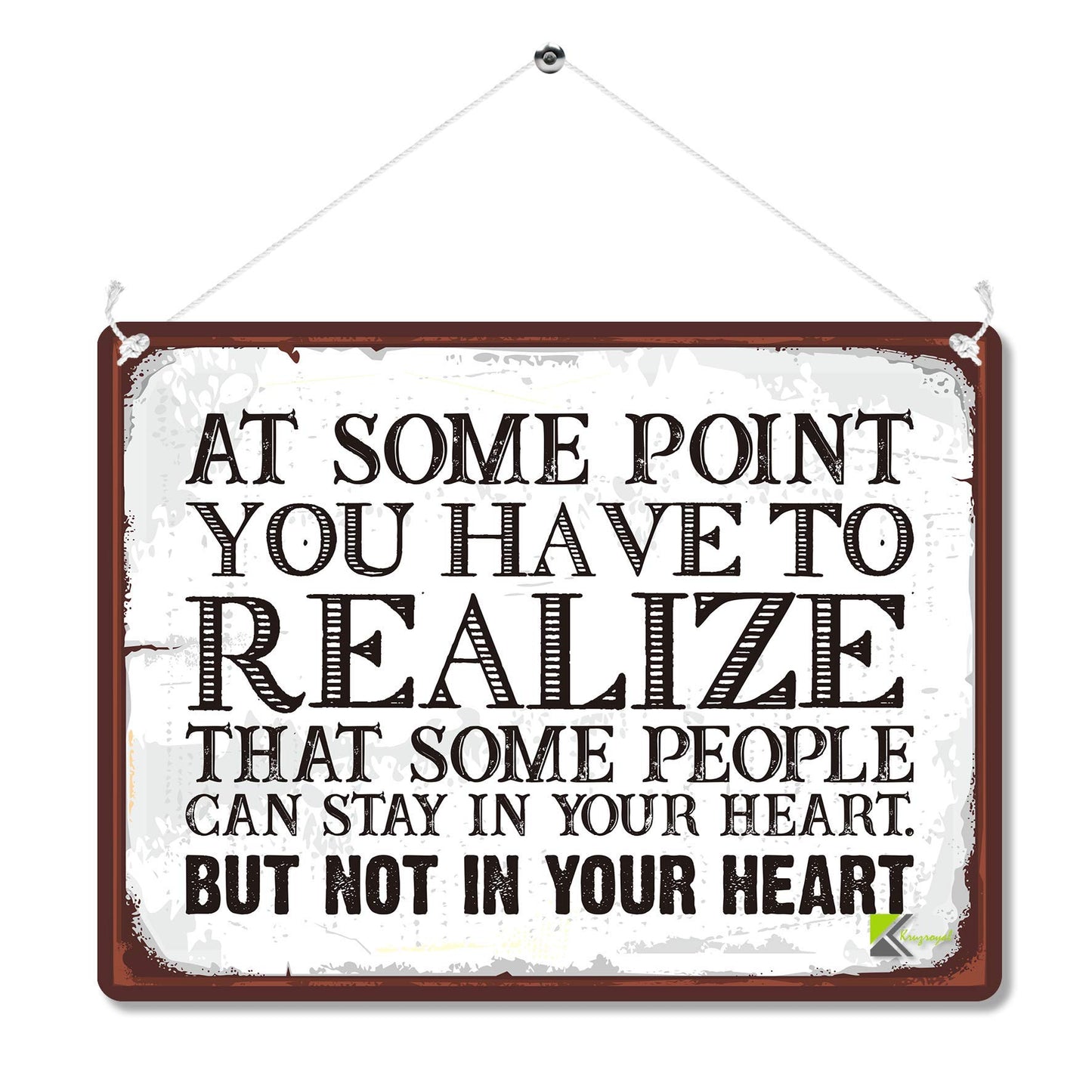 Kruzroyal MP183 At some point you have to realize that some people can stay in your heart, but not in your heart Funny Novelty Retro Vintage Metal Wall Sign Plaque 20cm x 15cm