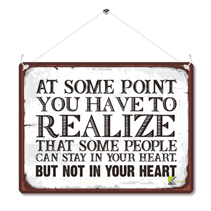 Kruzroyal MP183 At some point you have to realize that some people can stay in your heart, but not in your heart Funny Novelty Retro Vintage Metal Wall Sign Plaque 20cm x 15cm