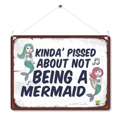 Kruzroyal MP085 Kinda' pissed about not being a mermaid Funny Novelty Retro Vintage Metal Wall Sign Plaque 20cm x 15cm