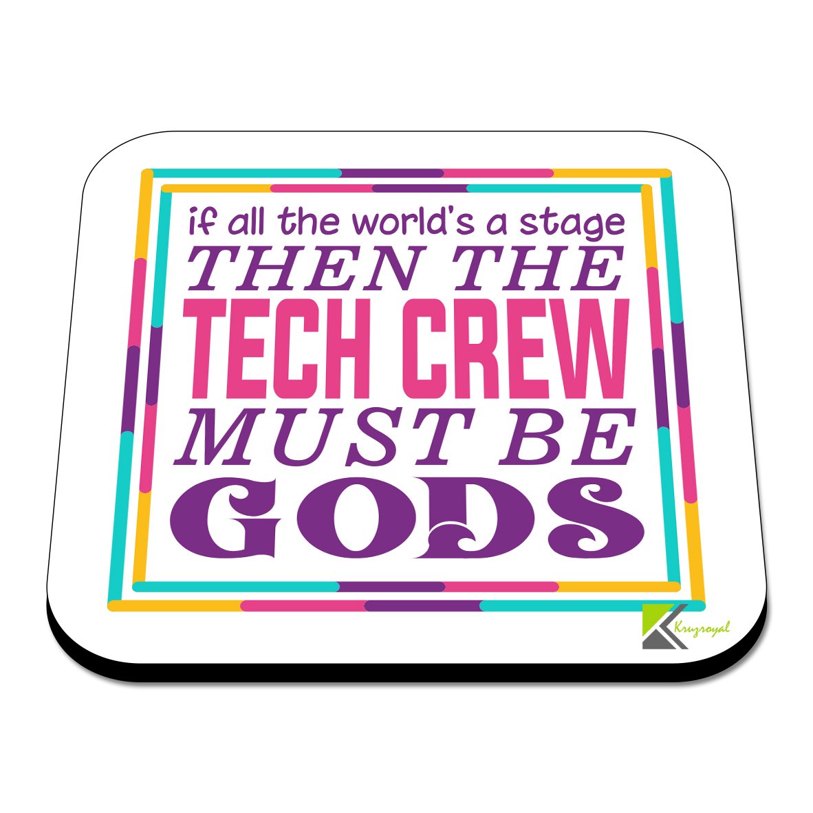 CS569 If All The World's a Stage Then The tech Crew Must be Gods Novelty Funny Coffee Tea Drink Gift Glossy MDF Wooden Coaster