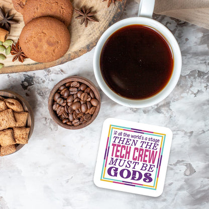 CS569 If All The World's a Stage Then The tech Crew Must be Gods Novelty Funny Coffee Tea Drink Gift Glossy MDF Wooden Coaster