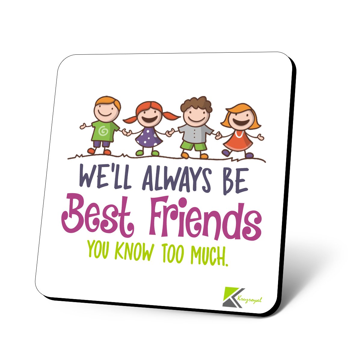 CS734 We'll Always be Best Friends. You Know Too Much Novelty Funny Coffee Tea Drink Gift Glossy MDF Wooden Coaster