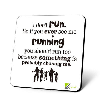 CS769 I Don't Run. so if You Ever See me Runnning You Should Run Too Because Something is Probably Chasing me. Novelty Funny Coffee Tea Drink Gift Glossy MDF Wooden Coaster