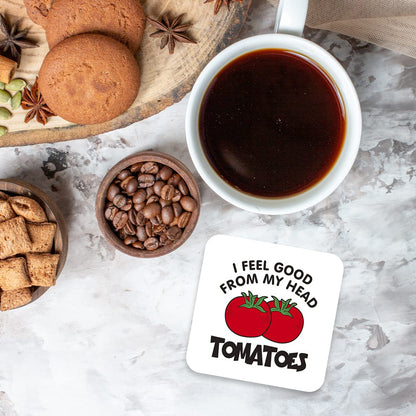 CS405 I Feel Good from My Head Tomatoes Novelty Funny Coffee Tea Drink Gift Glossy MDF Wooden Coaster