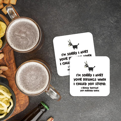 CS770 I'm Sorry i Hurt Your Feelings When i Called You Stupid. I Really Thought You Already Knew. Novelty Funny Coffee Tea Drink Gift Glossy MDF Wooden Coaster