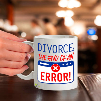 Divorce Gift Mug End of an Error | Funny Newly Divorced Gift for Women Men | 11oz Ceramic Coffee Cup | Divorce Party