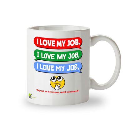 Kruzroyal I Love My Job Funny Mug - Sarcastic Office Humour Cup Great Gag Gift for Work Colleague Men Women