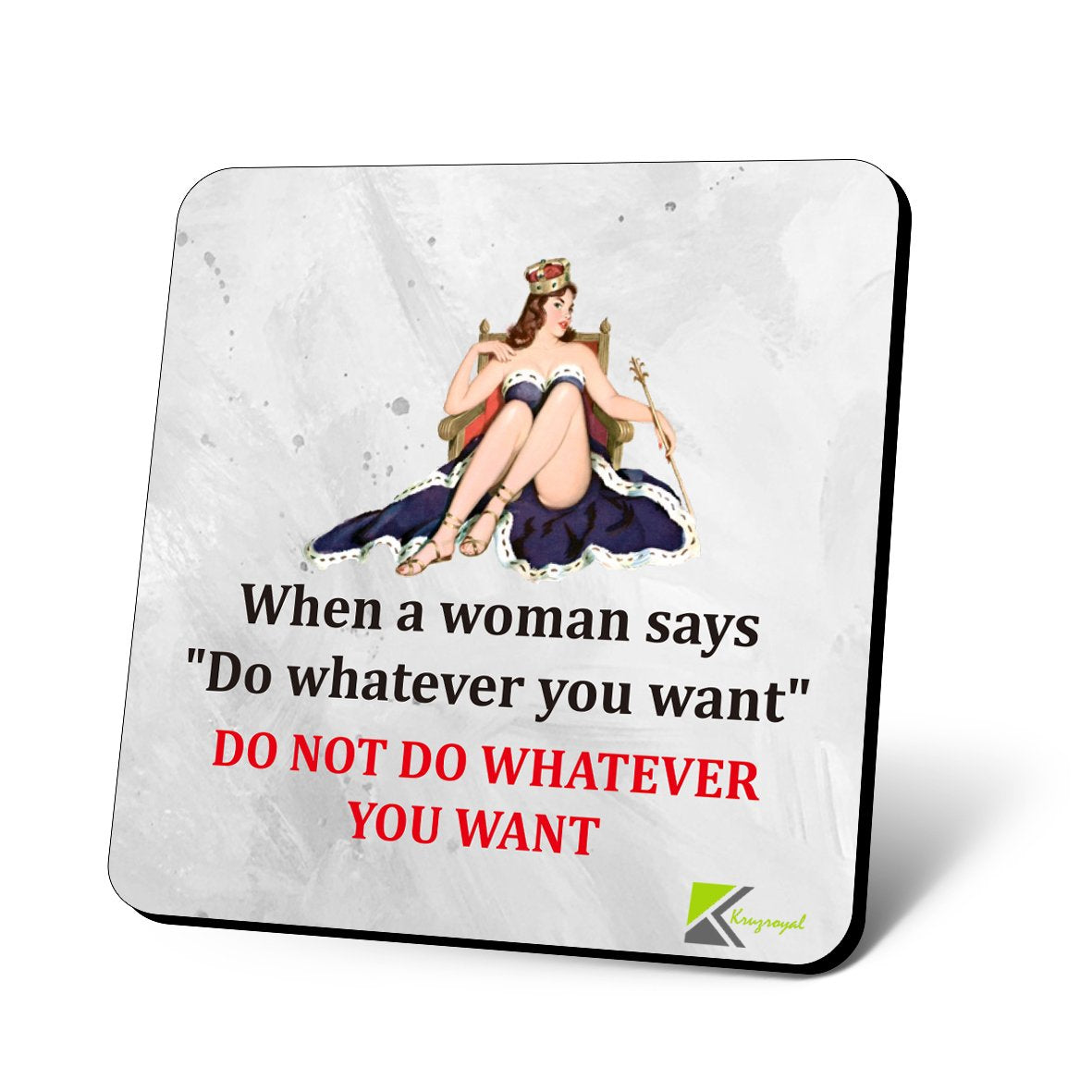 CS790 When a Woman says "do Whatever You Want" do not do Whatever You Want Novelty Funny Coffee Tea Drink Gift Glossy MDF Wooden Coaster