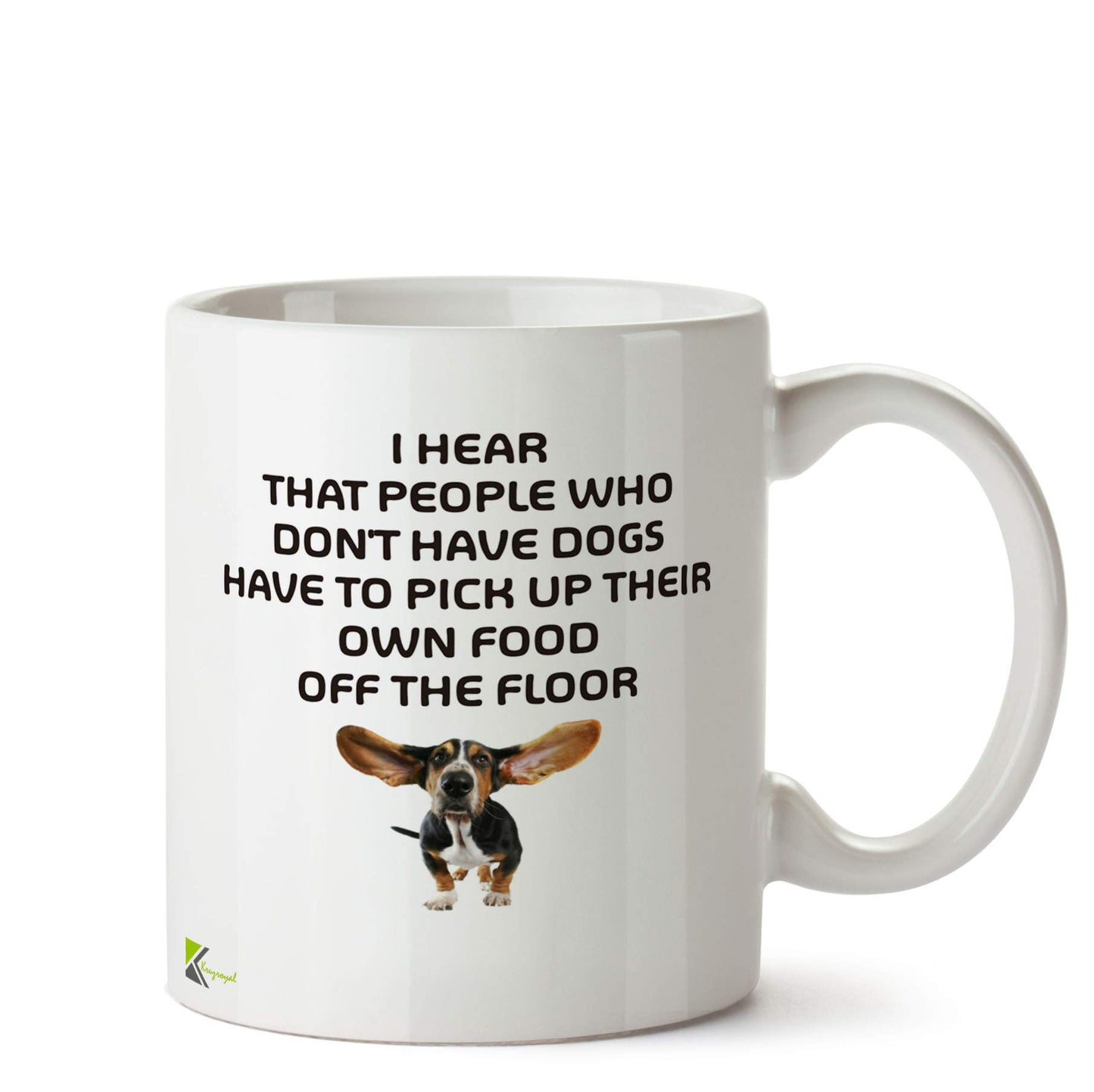 Kruzroyal DZ543 I Hear That People who Don't Have Dogs Have to Pick up Their own Food Off The Floor Funny Novelty Great Gift Idea Coffee Tea Ceramic Mug