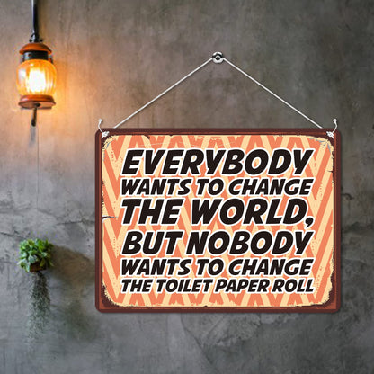 Kruzroyal MP189 Everybody wants to change the world, but nobody wants to change the toilet paper roll Funny Novelty Retro Vintage Metal Wall Sign Plaque 20cm x 15cm