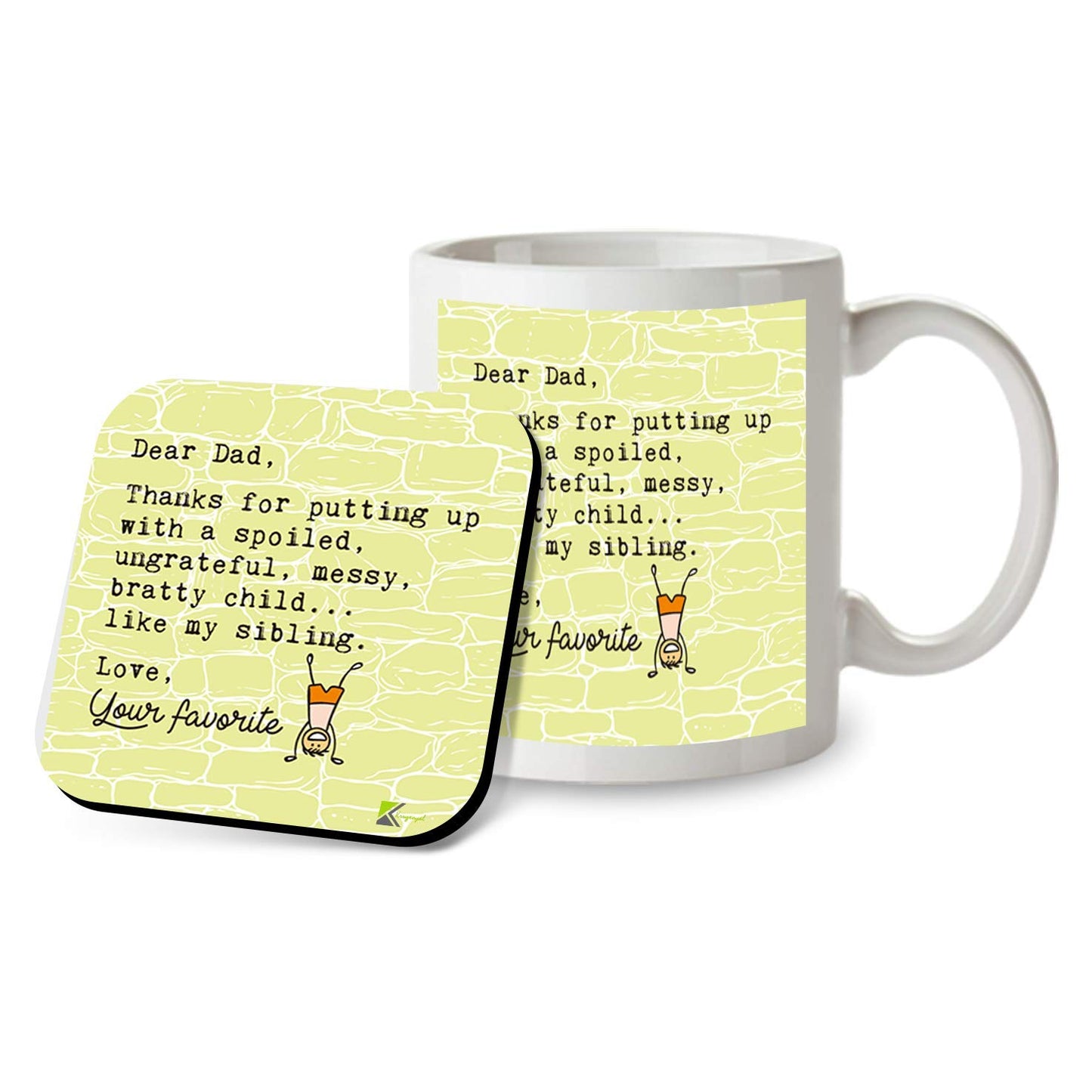 Kruzroyal SM005 Dear Dad, Thanks for Putting up with a Spoiled, Ungrateful,Messy, Bratty Child. Father's Day - Mug & Matching Coaster Set
