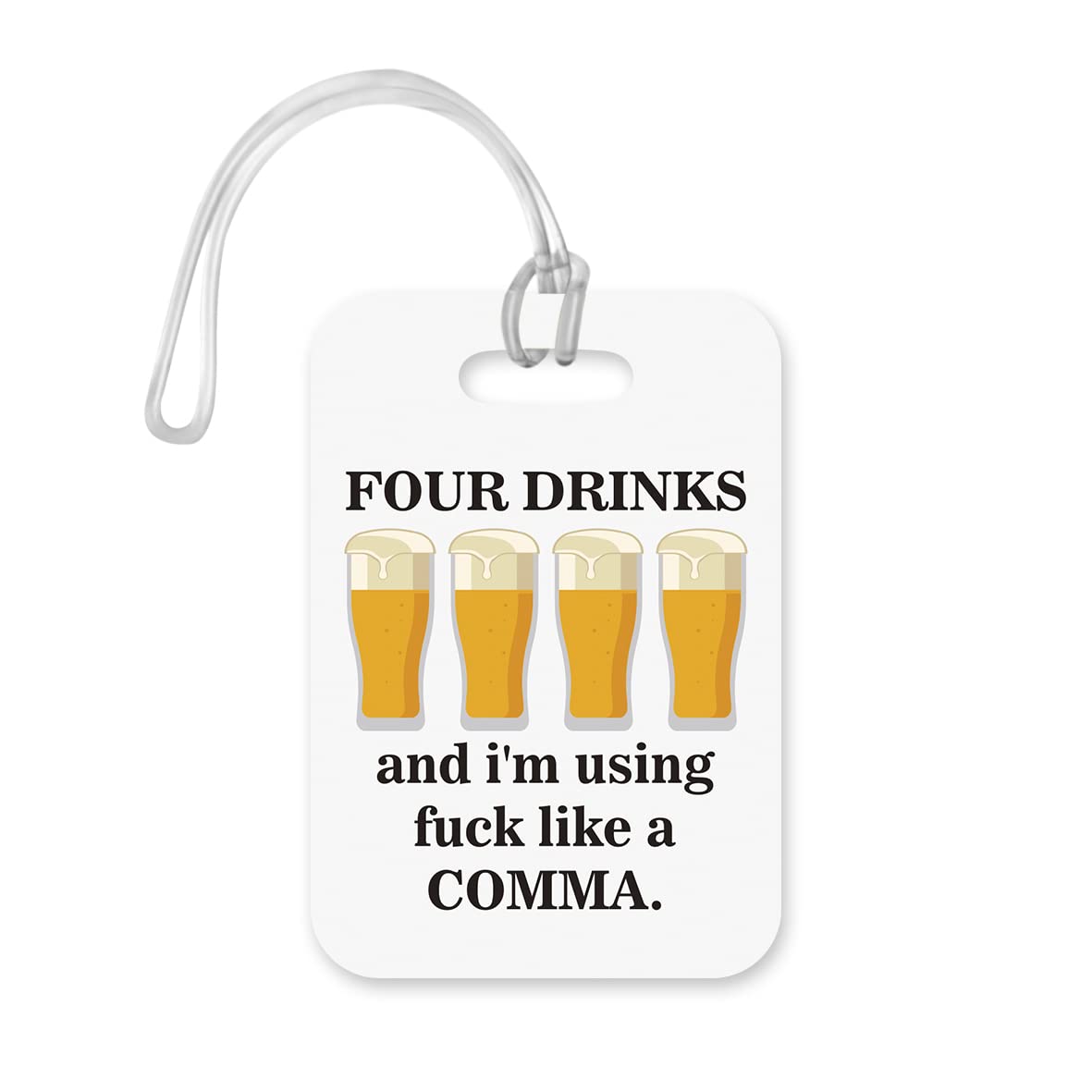 LT051 Four Drinks and I'm Using fu*k Like a Comma Novelty Funny Unique Designer Gift Glossy Plastic Suitcase Luggage Tag
