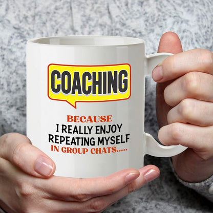 Kruzroyal DZ966 Funny Coach Mug - Repeating Myself in Group Chats Sarcastic Mentor Trainer Gift - Witty Team Leader Manager Coffee Cup - 11oz White Ceramic