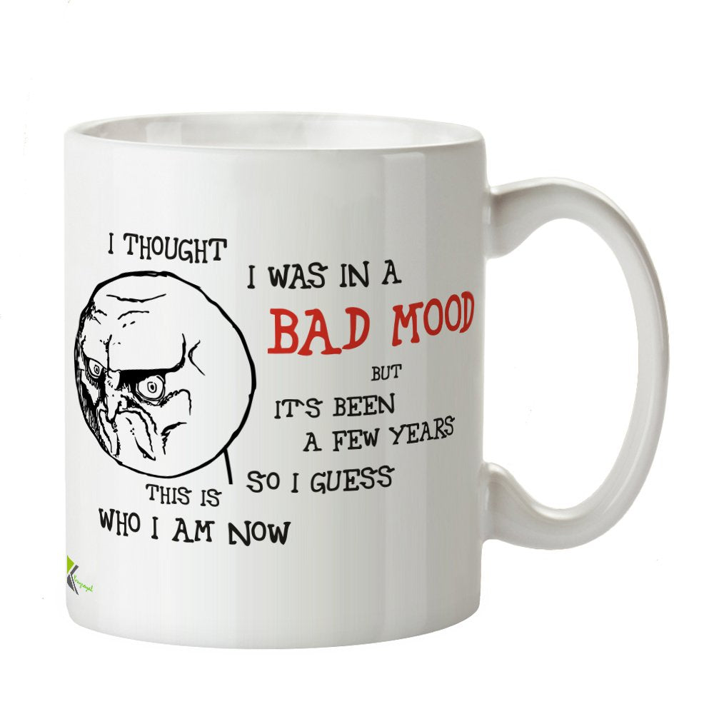 Kruzroyal DZ347 I Thought i was in a Bad Mood but It's Been a Few Years so i Guess This is who i am Now Funny Novelty Great Gift Idea Coffee Tea Mug