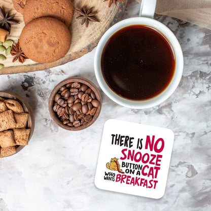 CS485 There is no snooze button on a cat who wants breakfast Novelty Funny Coffee Tea Drink Gift Glossy MDF Wooden Coaster