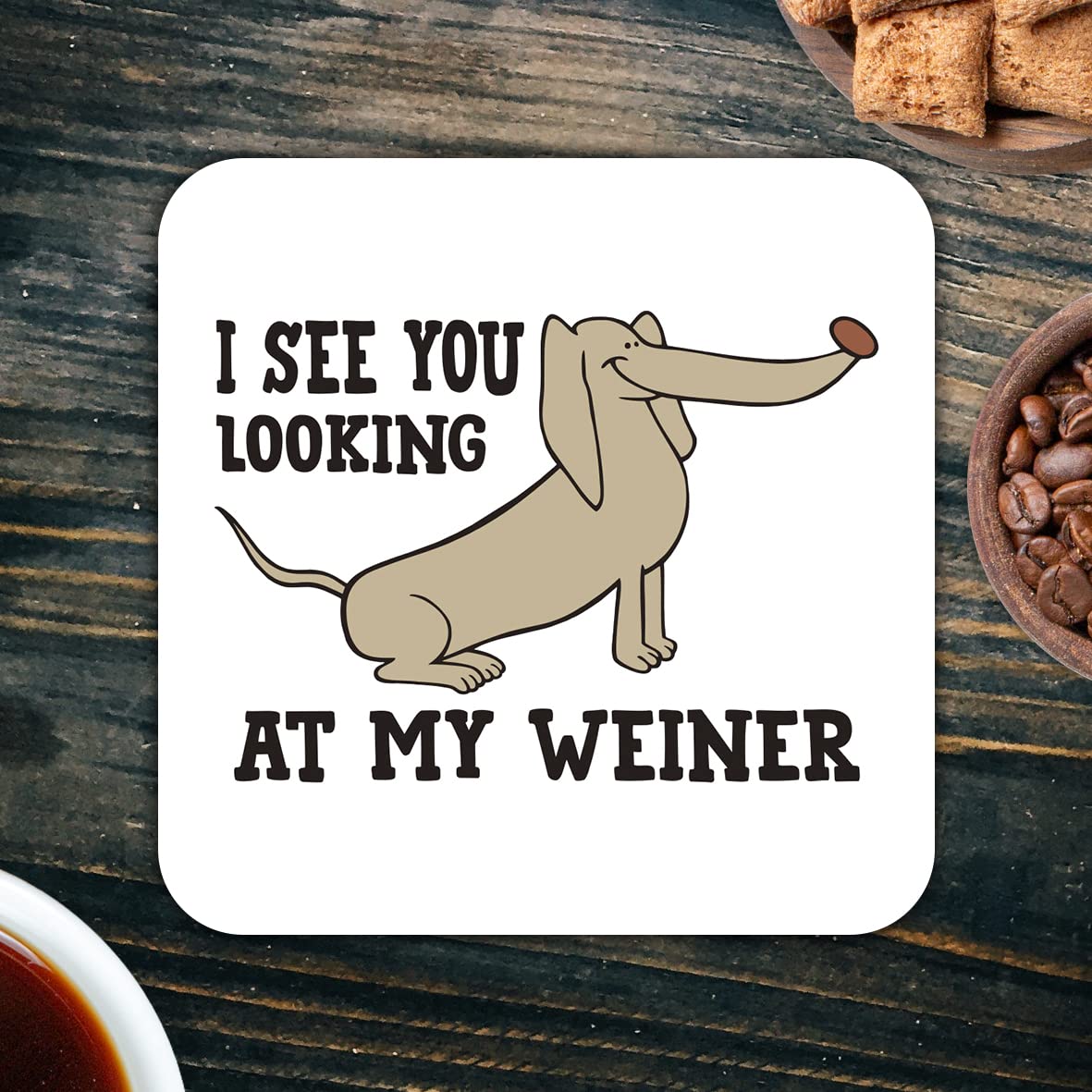 CS403 I See You Looking at My Weiner Novelty Funny Coffee Tea Drink Gift Glossy MDF Wooden Coaster