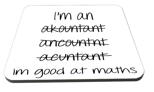 I'm An Accountant Spelling But I Am Good At Maths Wooden Coaster
