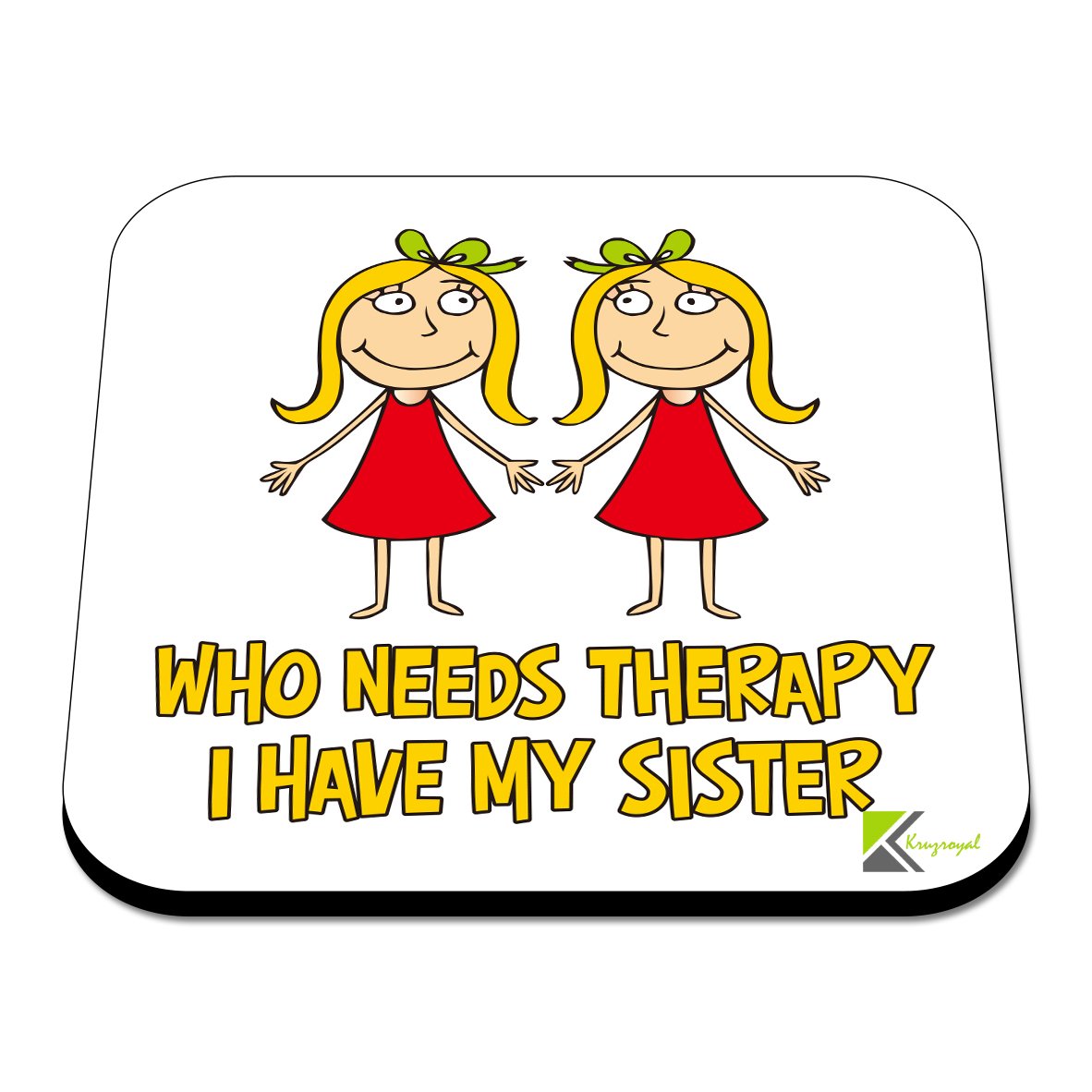 CS521 Who Needs Therapy, i Have My Sister Novelty Funny Coffee Tea Drink Gift Glossy MDF Wooden Coaster