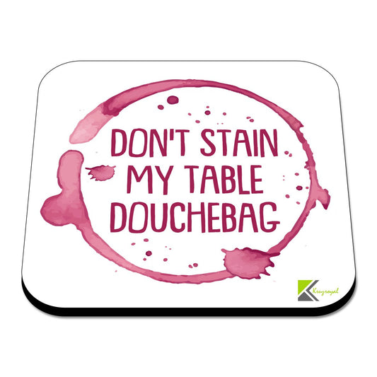 CS524 Don't Stain My Table Douchebag Novelty Funny Coffee Tea Drink Gift Glossy MDF Wooden Coaster